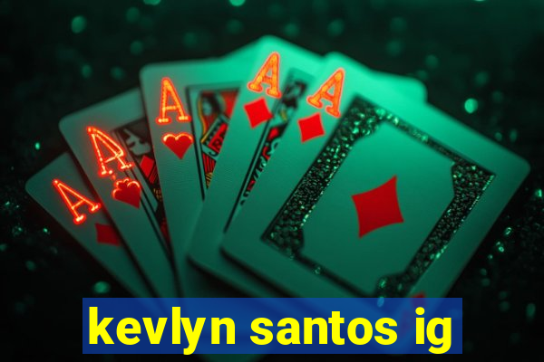 kevlyn santos ig